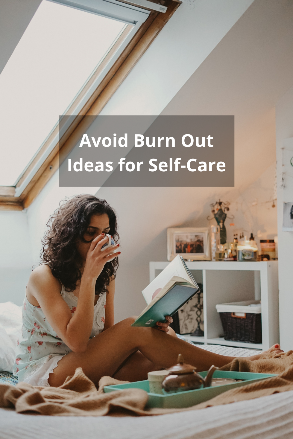 Avoid Burn Out Ideas for Self Care